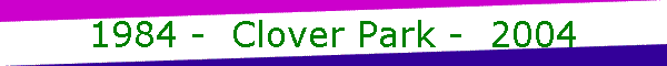 1984 -  Clover Park -  2004